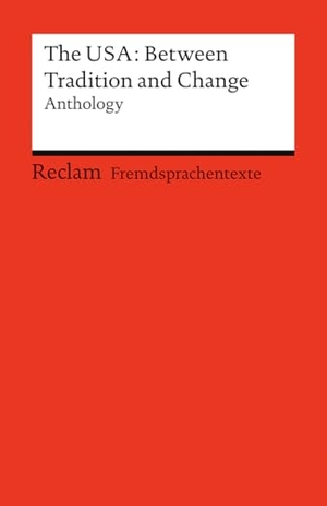 Hyde, Allegra / Kritzer, Naomi et al. The USA: Between Tradition and Change. Anthology - [Fremdsprachentexte] - Englische Texte mit deutschen Worterklärungen. Niveau B2 (GER) - Die Anthologie mit allen Kurzgeschichten zum Abiturthema 'Politics, culture, society - between tradition and change (Bezugskultur: USA)'. Reclam Philipp Jun., 2026.