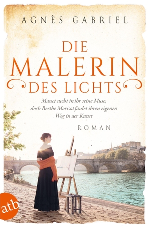 Gabriel, Agnès. Die Malerin des Lichts - Manet sucht in ihr seine Muse, doch Berthe Morisot findet ihren eigenen Weg in der Kunst. Aufbau Taschenbuch Verlag, 2024.