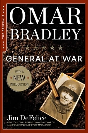 Defelice, Jim. Omar Bradley - General at War. Skyhorse Publishing, 2025.