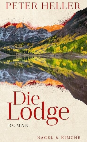 Heller, Peter. Die Lodge - Roman. Nagel & Kimche, 2022.