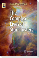The Complex Lives of Star Clusters
