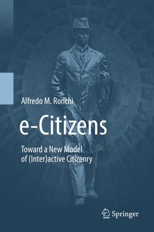 Ronchi, Alfredo M.. e-Citizens - Toward a New Model of (Inter)active Citizenry. Springer International Publishing, 2019.