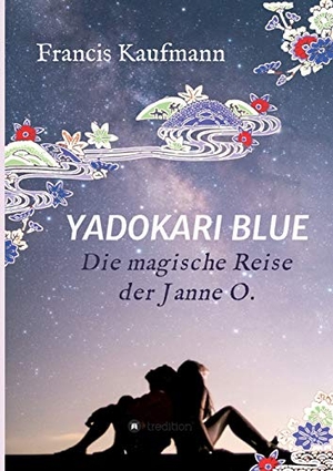 Kaufmann, Francis. Yadokari Blue - Die magische Reise der Janne O.. tredition, 2020.