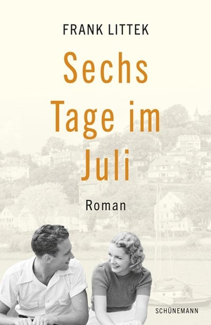 Littek, Frank. Sechs Tage im Juli - Roman. Schuenemann C.E., 2024.