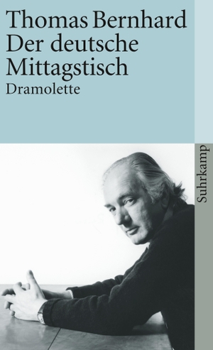 Bernhard, Thomas. Der deutsche Mittagstisch - Dramolette. Suhrkamp Verlag AG, 1999.