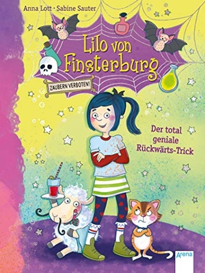 Lott, Anna. Lilo von Finsterburg - Zaubern verboten! (1). Der total geniale Rückwärts-Trick. Arena Verlag GmbH, 2019.