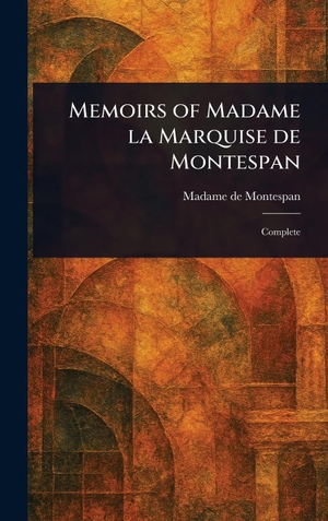 Montespan, Madame de. Memoirs of Madame La Marquise De Montespan. Legare Street Press, 2025.
