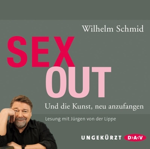 Schmid, Wilhelm. Sexout. Und die Kunst, neu anzufangen - Ungekürzte Lesung mit Jürgen von der Lippe. Audio Verlag Der GmbH, 2015.