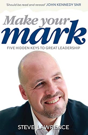Lawrence, Steve. Make Your Mark - Five Hidden Keys to Great Leadership. Wilkinson Publishing, 2020.