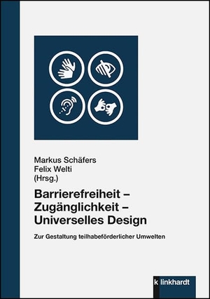 Schäfers, Markus / Felix Welti (Hrsg.). Barrierefreiheit - Zugänglichkeit - Universelles Design - Zur Gestaltung teilhabeförderlicher Umwelten. Klinkhardt, Julius, 2020.