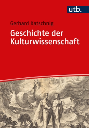 Katschnig, Gerhard. Geschichte der Kulturwissenschaft - Vom Gilgamesch-Epos bis zur Kulturpoetik. UTB GmbH, 2023.