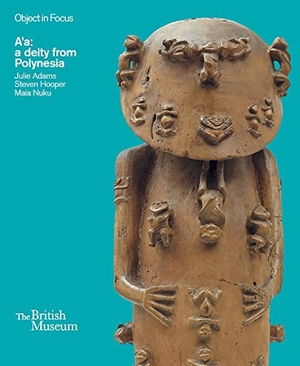 Adams, Julie / Nuku, Maia et al. Object in Focus: A'a - a deity from Polynesia. British Museum Press, 2016.
