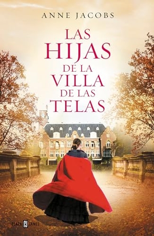 Jacobs, Anne. Las Hijas de la Villa de Las Telas / The Daughters of the Cloth Villa. Prh Grupo Editorial, 2019.