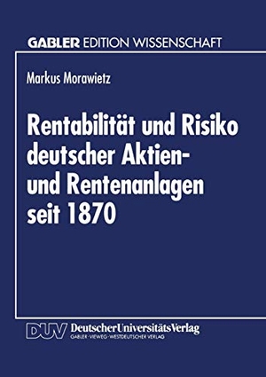 Rentabilität und Risiko deutscher Aktien- und Rentenanlagen seit 1870 - Eine Berücksichtigung von Geldentwertung und steuerlichen Einflüssen. Deutscher Universitätsverlag, 1994.