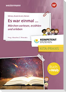 Kompetent erziehen. Es war einmal - Märchen erzählen: Praxisband