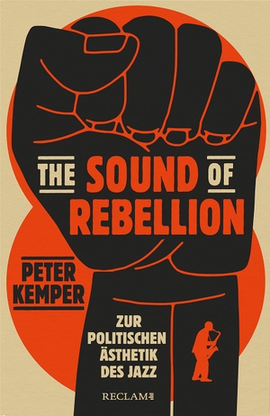 Kemper, Peter. The Sound of Rebellion - Zur politischen Ästhetik des Jazz. Reclam Philipp Jun., 2023.