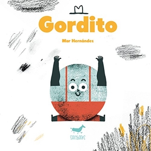 Hernández, Mar / Manuel Gutiérrez. Gordito. Sallybooks, 2015.
