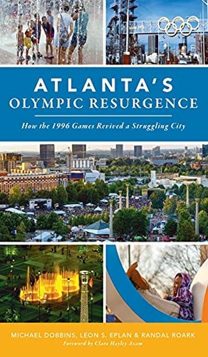 Dobbins, Michael / Eplan, Leon S et al. Atlanta's Olympic Resurgence - How the 1996 Games Revived a Struggling City. History Press, 2021.