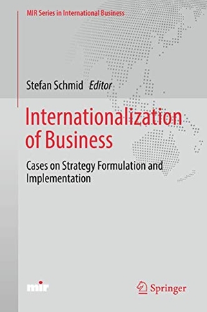 Schmid, Stefan (Hrsg.). Internationalization of Business - Cases on Strategy Formulation and Implementation. Springer International Publishing, 2019.