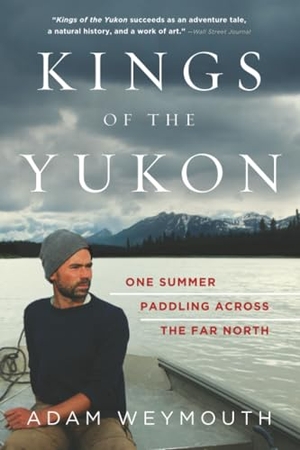 Weymouth, Adam. Kings of the Yukon. Hachette Book Group USA, 2019.