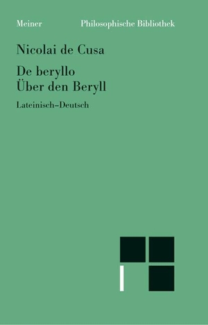 Nikolaus von Kues. Über den Beryll. De beryllo - Lateinisch und Deutsch. Meiner Felix Verlag GmbH, 2002.