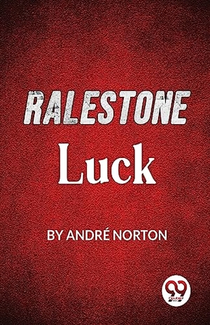 Norton, André. Ralestone Luck. Repro India Limited, 2023.