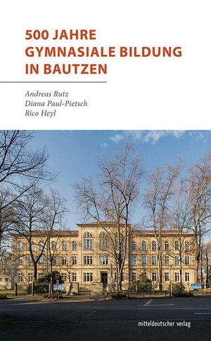 Rutz, Andreas / Paul-Pietsch, Diana et al. 500 Jahre gymnasiale Bildung in Bautzen - Von deevangelischen Ratsschule zum Philipp-Melanchthon-Gymnasium. Mitteldeutscher Verlag, 2027.