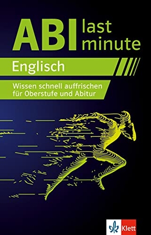 Abi last minute Englisch - Wissen schnell auffrischen für Oberstufe und Abitur. Klett Lerntraining, 2022.
