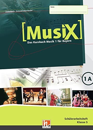 Detterbeck, Markus / Gero Schmidt-Oberländer. MusiX 1. Schülerarbeitsheft 1A. Ausgabe BG (Bayern Gym Lehrplan Plus) - Das Kursbuch Musik 1. Klasse 5. Helbling Verlag GmbH, 2018.