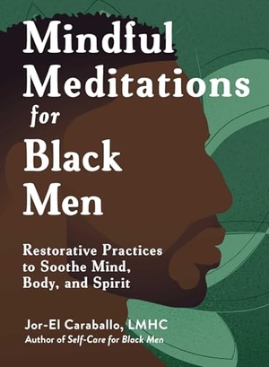 Caraballo, Jor-El. Mindful Meditations for Black Men - Restorative Practices to Soothe Mind, Body, and Spirit. Adams Media Corporation, 2026.