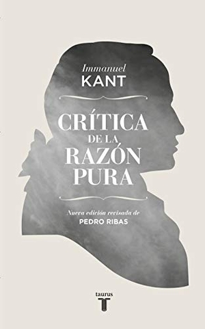 Kant, Immanuel. Crítica de la razón pura. Taurus, 2013.