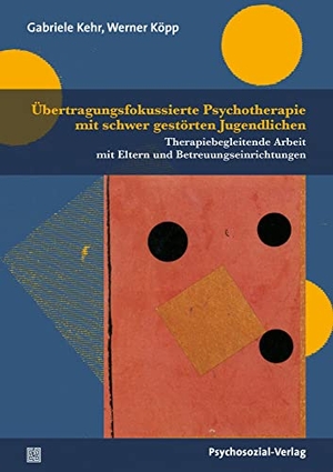 Kehr, Gabriele / Werner Köpp. Übertragungsfokussierte Psychotherapie mit schwer gestörten Jugendlichen - Therapiebegleitende Arbeit mit Eltern und Betreuungseinrichtungen. Psychosozial Verlag GbR, 2026.