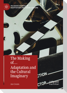 The Making of¿ Adaptation and the Cultural Imaginary
