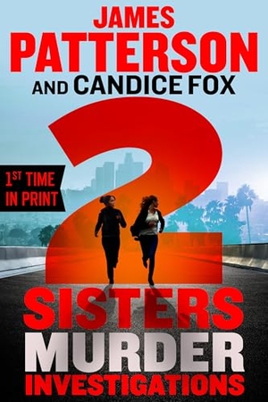 Patterson, James / Candice Fox. 2 Sisters Murder Investigations - A Thriller. Little Brown and Company, 2025.