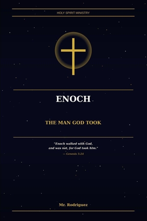 Rodriguez. Enoch - The Man God Took - The Biblical Enoch, the Book That Bears His Name and the Honest Questions That Cannot Be Ignored. Branching Plot Books, 2026.