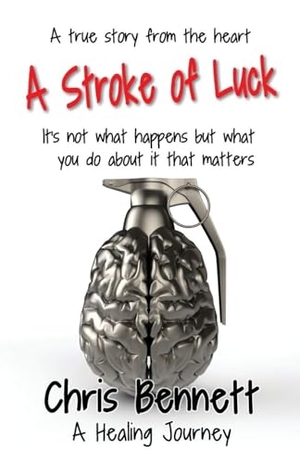 Bennett, Chris. A Stroke of Luck - A Healing Journey Recovering From A Stroke. Filament Publishing, 2019.
