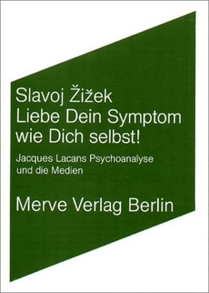 Zizek, Slavoj. Liebe Dein Symptom wie Dich selbst! - Jacques Lacans Psychoanalyse und die Medien. Merve Verlag GmbH, 1991.