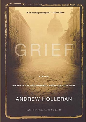 Holleran, Andrew. Grief. Hachette Book Group USA, 2007.
