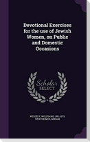 Devotional Exercises for the use of Jewish Women, on Public and Domestic Occasions