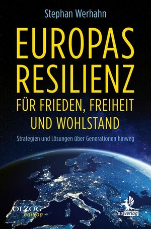 Werhahn, Stephan. Europas Resilienz für Frieden, Freiheit und Wohlstand - Strategien und Lösungen über Generationen hinweg. Olzog, 2025.