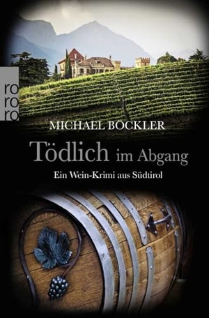 Böckler, Michael. Tödlich im Abgang - Ein Wein-Krimi aus Südtirol. Rowohlt Taschenbuch Verlag, 2020.