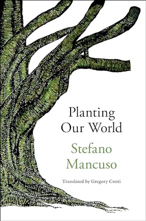 Mancuso, Stefano. Planting Our World. Other Press (NY), 2023.
