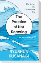 The Practice of Not Reacting