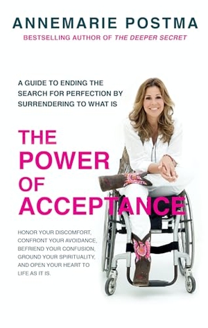 Postma, Annemarie. The Power of Acceptance - End the Eternal Search for Happiness by Accepting What Is. Watkins Media, 2013.