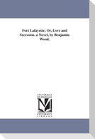 Fort Lafayette; Or, Love and Secession. a Novel, by Benjamin Wood.