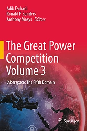 Farhadi, Adib / Anthony Masys et al (Hrsg.). The Great Power Competition Volume 3 - Cyberspace: The Fifth Domain. Springer International Publishing, 2022.