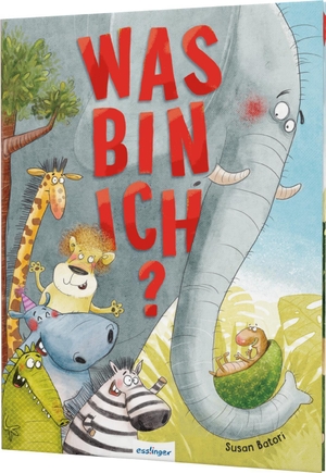 Batori, Susan. Was bin ich? - Witzige Bilderbuchgeschichte mit riesigem Rätsel ab 3 Jahren. Esslinger Verlag, 2023.