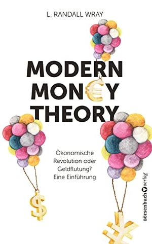 Wray, L. Randall. Modern Money Theory - Ökonomische Revolution oder Geldflutung? Eine Einführung. Börsenbuchverlag, 2022.