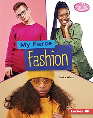 Wilson, Lakita. My Fierce Fashion. Lerner Publishing Group, 2022.