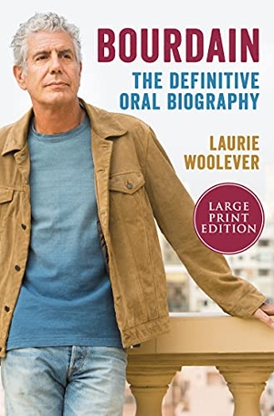 Woolever, Laurie. Bourdain - The Definitive Oral Biography. HarperCollins, 2021.